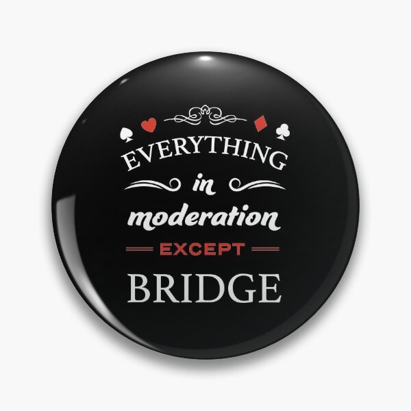 Item preview, Everything in moderation except bridge. For contract bridge players. designed and sold by Peter Orum.