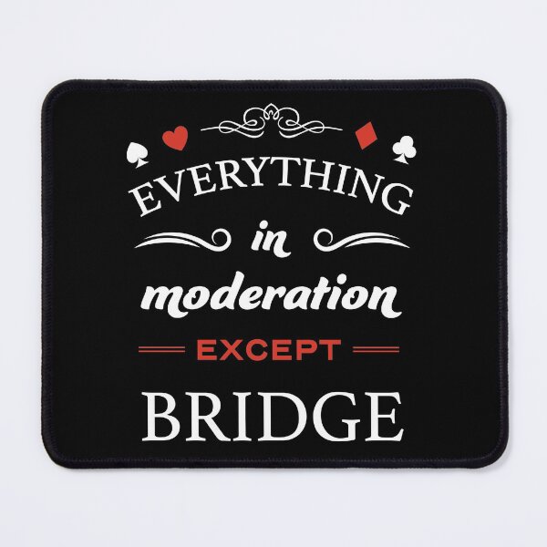 Item preview, Everything in moderation except bridge. For contract bridge players. designed and sold by Peter Orum.