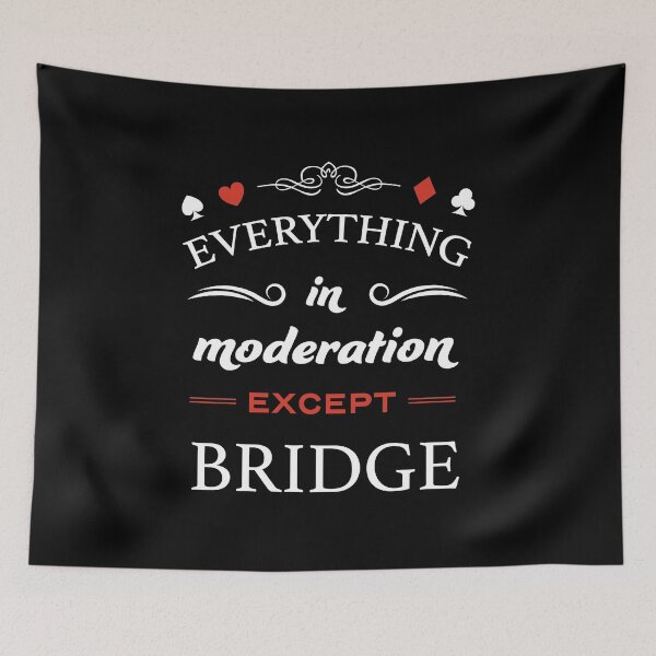 Item preview, Everything in moderation except bridge. For contract bridge players. designed and sold by Peter Orum.