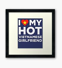 I Love My Hot Vietnamese Girlfriend Framed Print