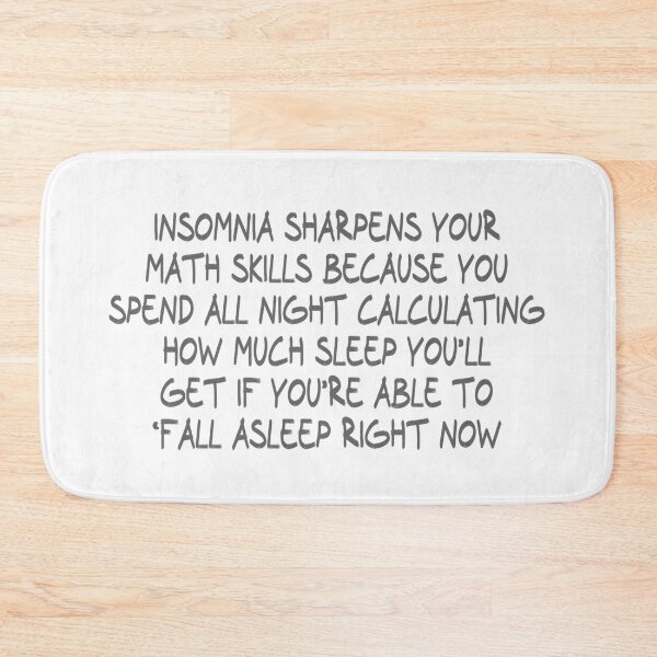 Item preview, Insomnia sharpens your math skills because you spend all night calculating how much sleep you’ll get if you’re able to ‘fall asleep right now designed and sold by CalvinMade.