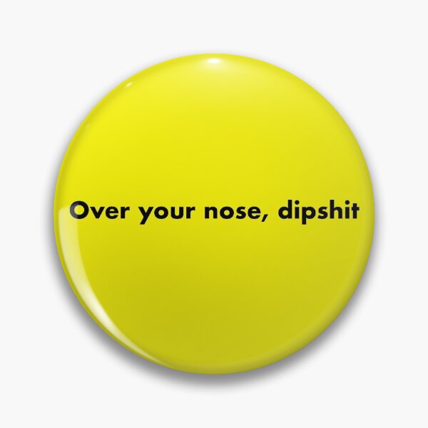 Item preview, Over Your Nose Dipshit (black) designed and sold by YoFlyList.