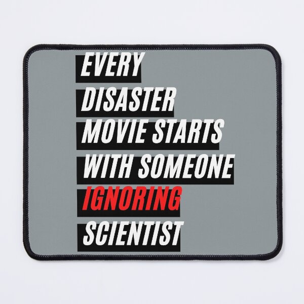 Item preview, Every Disaster Movie Starts With Someone Ignoring Scientist designed and sold by DiegoUrz.