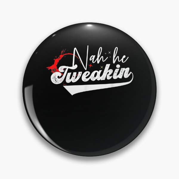 Item preview, Nah He Tweakin  designed and sold by AlvaShop.