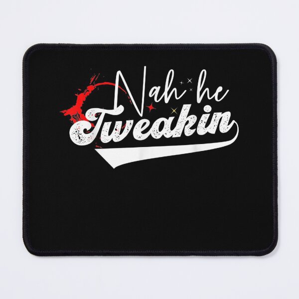Item preview, Nah He Tweakin  designed and sold by AlvaShop.