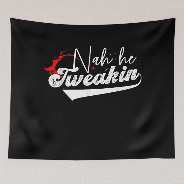 Item preview, Nah He Tweakin  designed and sold by AlvaShop.