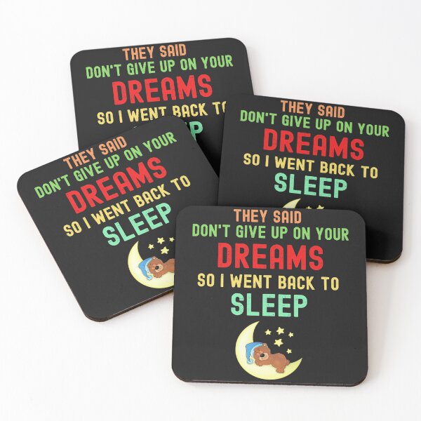 Item preview, They Said Don't Give Up On Your Dreams So I Went Back To Sleep designed and sold by Safricdietz.