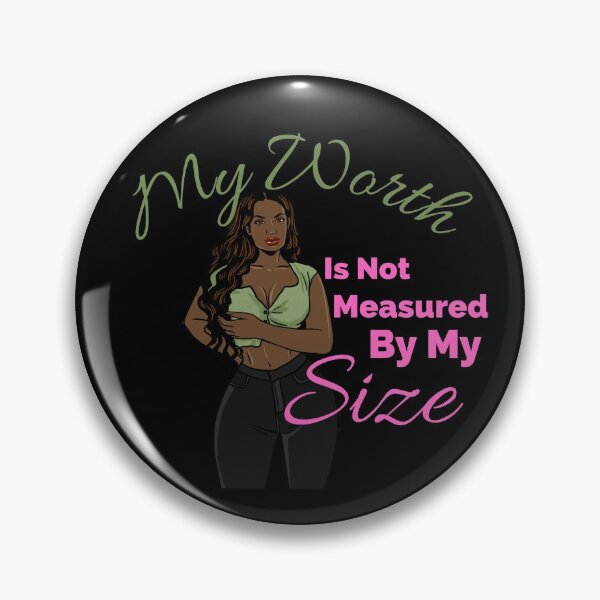 Item preview, My Worth is Not Measured By My Size designed and sold by AwakenedSoul.