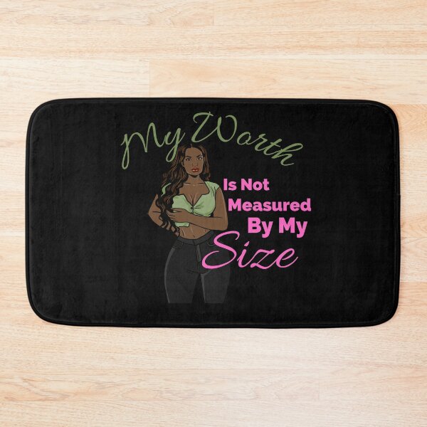 Item preview, My Worth is Not Measured By My Size designed and sold by AwakenedSoul.