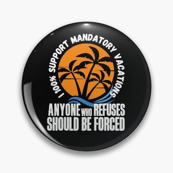 Item preview, I 100% support mandatory vacations… designed and sold by HROC.