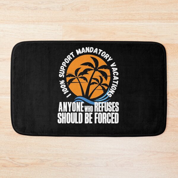 Item preview, I 100% support mandatory vacations… designed and sold by HROC.