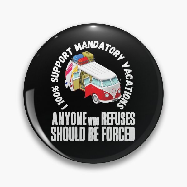 Item preview, I 100% support mandatory vacations… designed and sold by HROC.