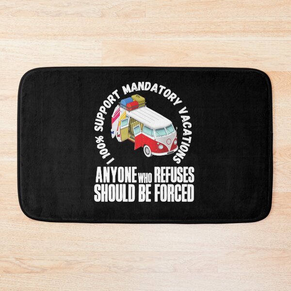 Item preview, I 100% support mandatory vacations… designed and sold by HROC.