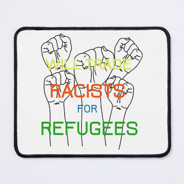 Item preview, will trade racists for refugees designed and sold by Lakki-s.