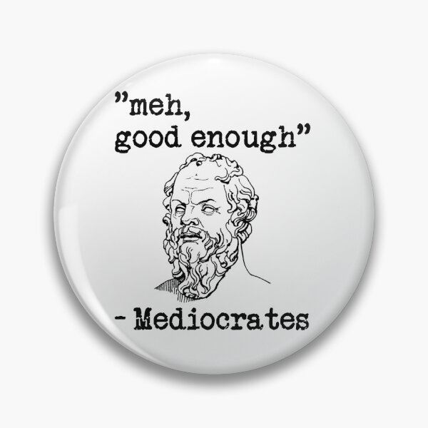 Item preview, meh, good enough - Mediocrates designed and sold by Bubble Co Clothing and Accessories.