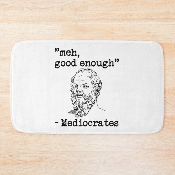 Item preview, meh, good enough - Mediocrates designed and sold by Bubble Co Clothing and Accessories.