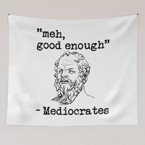 Item preview, meh, good enough - Mediocrates designed and sold by Bubble Co Clothing and Accessories.