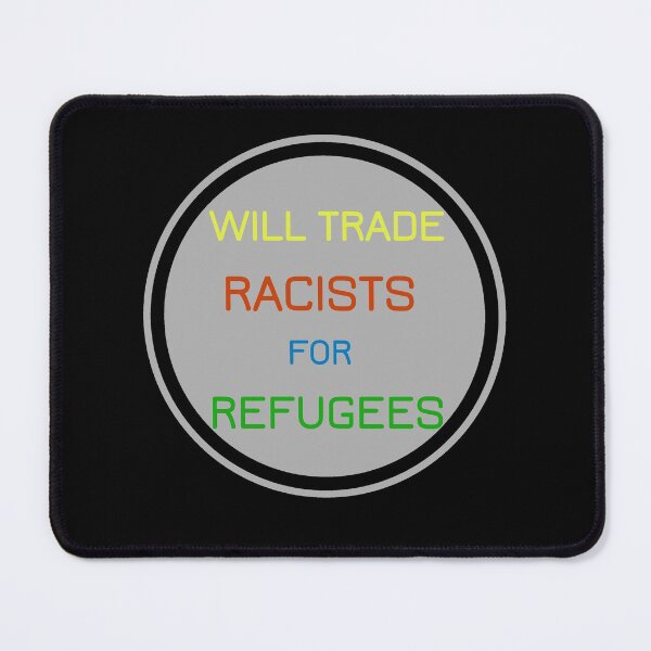 Item preview, will trade racists for refugees designed and sold by Lakki-s.