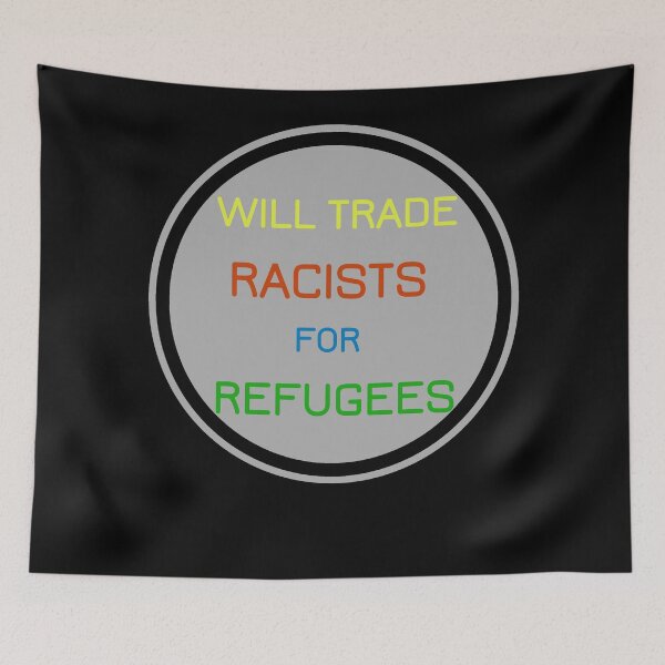 Item preview, will trade racists for refugees designed and sold by Lakki-s.