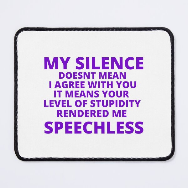 Item preview, TEXT QUOTE MY SILENCE/SPEECHLESS designed and sold by wildwhimsical.