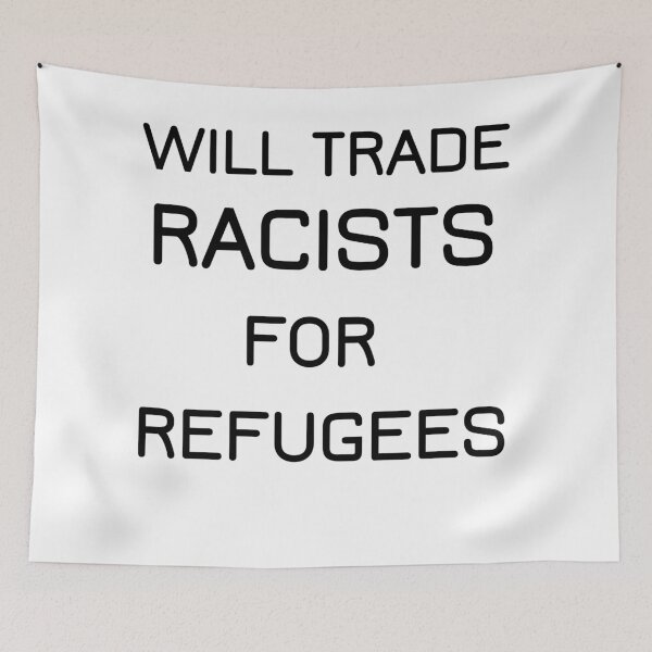 Item preview, will trade racists for refugees designed and sold by Lakki-s.