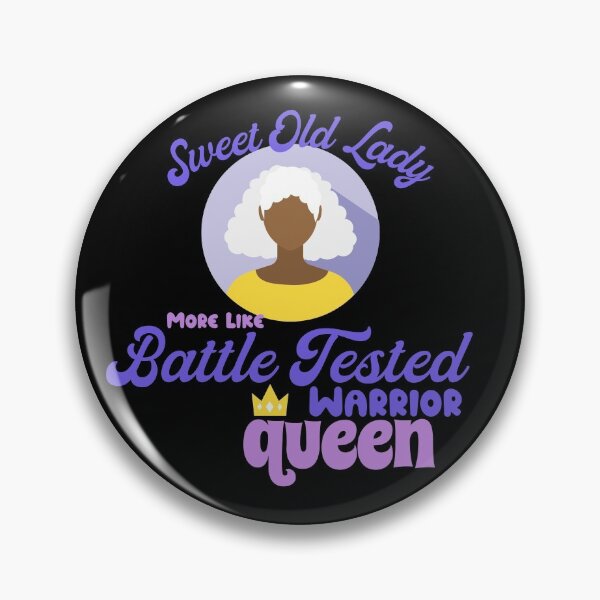 Item preview, Sweet Old Lady More Like Battle Tested Warrior Queen designed and sold by AwakenedSoul.
