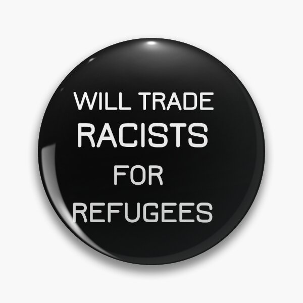 Item preview, will trade racists for refugees designed and sold by Lakki-s.