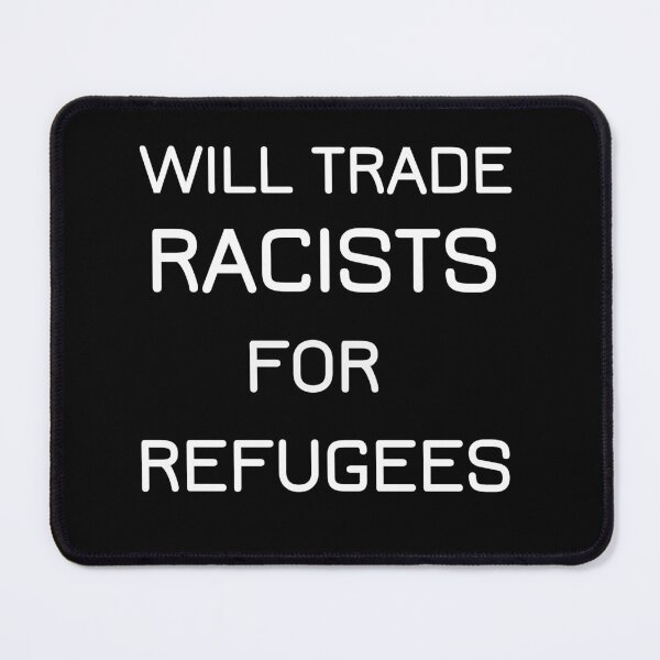 Item preview, will trade racists for refugees designed and sold by Lakki-s.