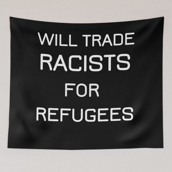Item preview, will trade racists for refugees designed and sold by Lakki-s.