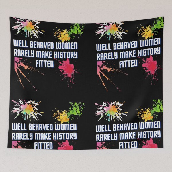 Item preview, Well behaved women rarely make history Fitted  designed and sold by Yassinejayed.