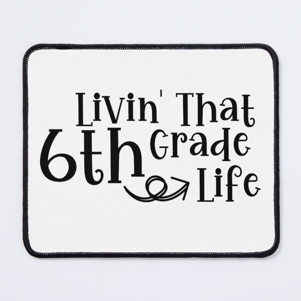 Item preview, Livin That 6th Grade Life, Livin’ That 6th Grade Life, sixth grade designed and sold by miraipa.