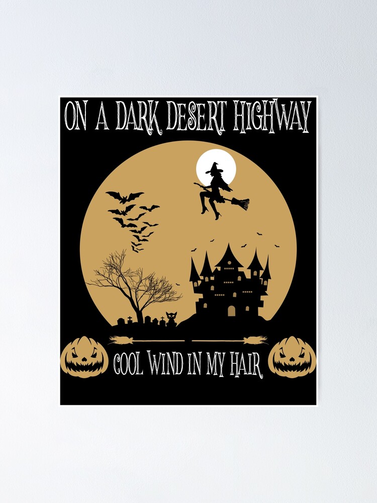 "On a dark desert highway" Poster by beginagain Redbubble