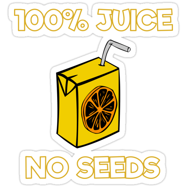 100 juice no seeds t shirt