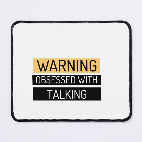 Item preview, Warning! Obsessed with Talking designed and sold by Sandeaux Designs.