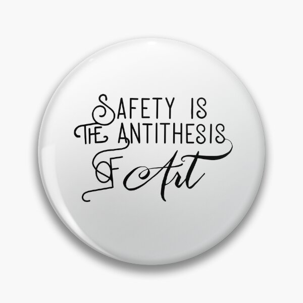 Item preview, Safety Is the Antithesis of Art designed and sold by ASparkofMadness.