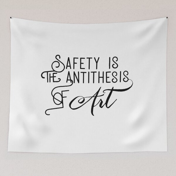 Item preview, Safety Is the Antithesis of Art designed and sold by ASparkofMadness.