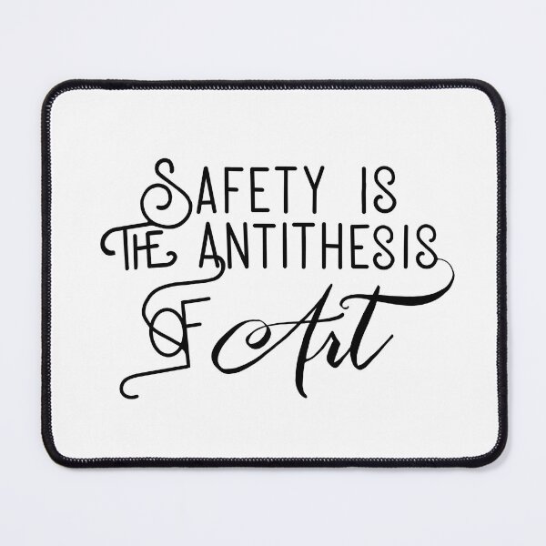 Item preview, Safety Is the Antithesis of Art designed and sold by ASparkofMadness.