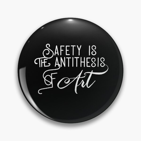 Item preview, Safety Is the Antithesis of Art designed and sold by ASparkofMadness.