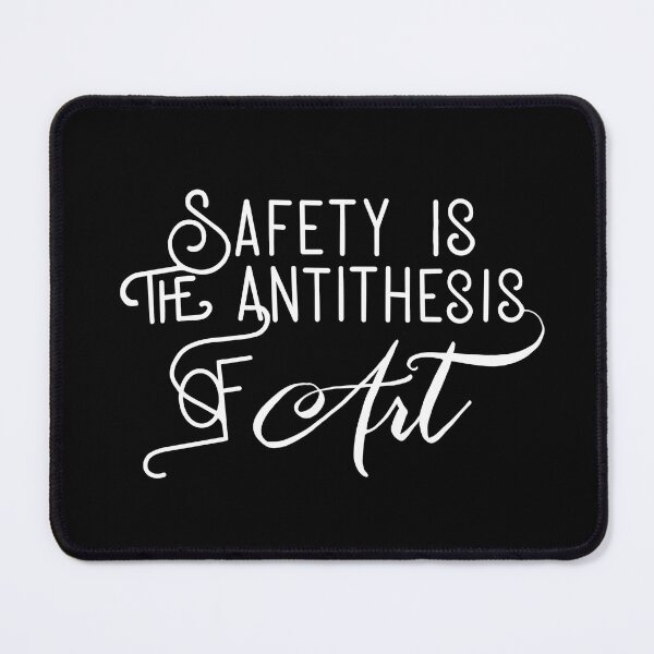 Item preview, Safety Is the Antithesis of Art designed and sold by ASparkofMadness.