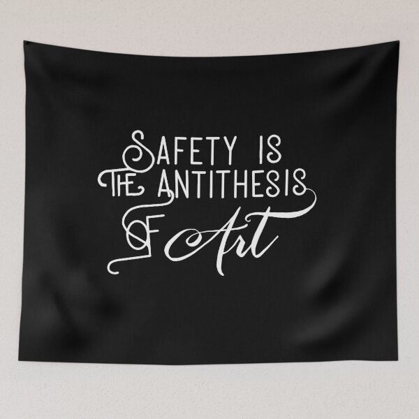 Item preview, Safety Is the Antithesis of Art designed and sold by ASparkofMadness.