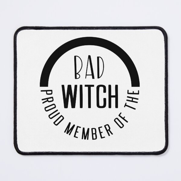 Item preview, Proud Member Of The Bad Witch, Bad Witch designed and sold by miraipa.