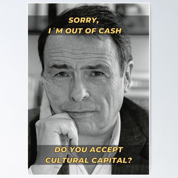 Item preview, Pierre Bourdieu Cultural Capital Sociology Meme designed and sold by TheNordicDesign.