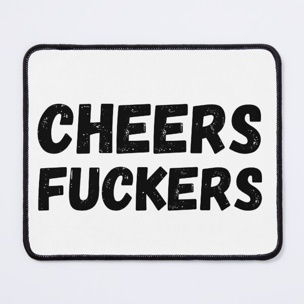 Item preview, Cheers Fuckers. Funny Fuck and Drinking Quote.  designed and sold by That Cheeky Tee.