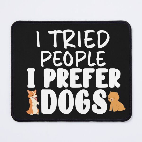 Item preview, I Tried People I Prefer Dogs designed and sold by TheAnimalZ00.