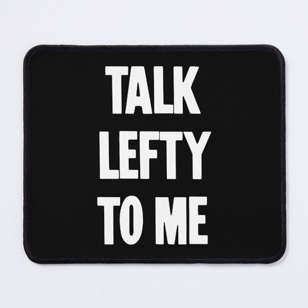 Item preview, Talk Lefty To Me designed and sold by Good-Looking Corpse.