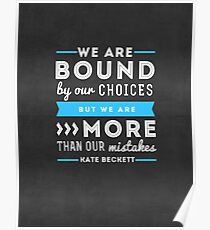 "We are bound by our choices, but we are more than our mistakes." - Kate Beckett Poster