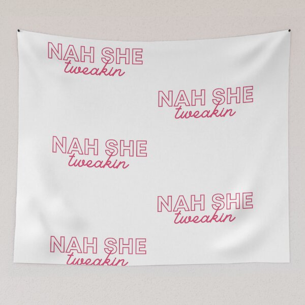 Item preview, Nah she Tweaking designed and sold by 2-Of-A-Kind.