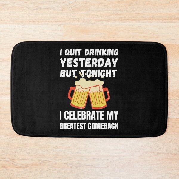 Item preview, I Quit Drinking Yesterday But Tonight I Celebrate My Greatest Comeback designed and sold by RGRamsey.