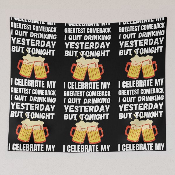Item preview, I Quit Drinking Yesterday But Tonight I Celebrate My Greatest Comeback designed and sold by RGRamsey.