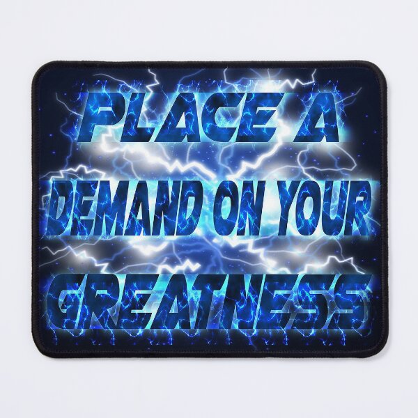 Item preview, PLACE A DEMAND ON YOUR GREATNESS - BE EMPOWERED MOTIVATION QUOTE designed and sold by PhillDaPhlava.